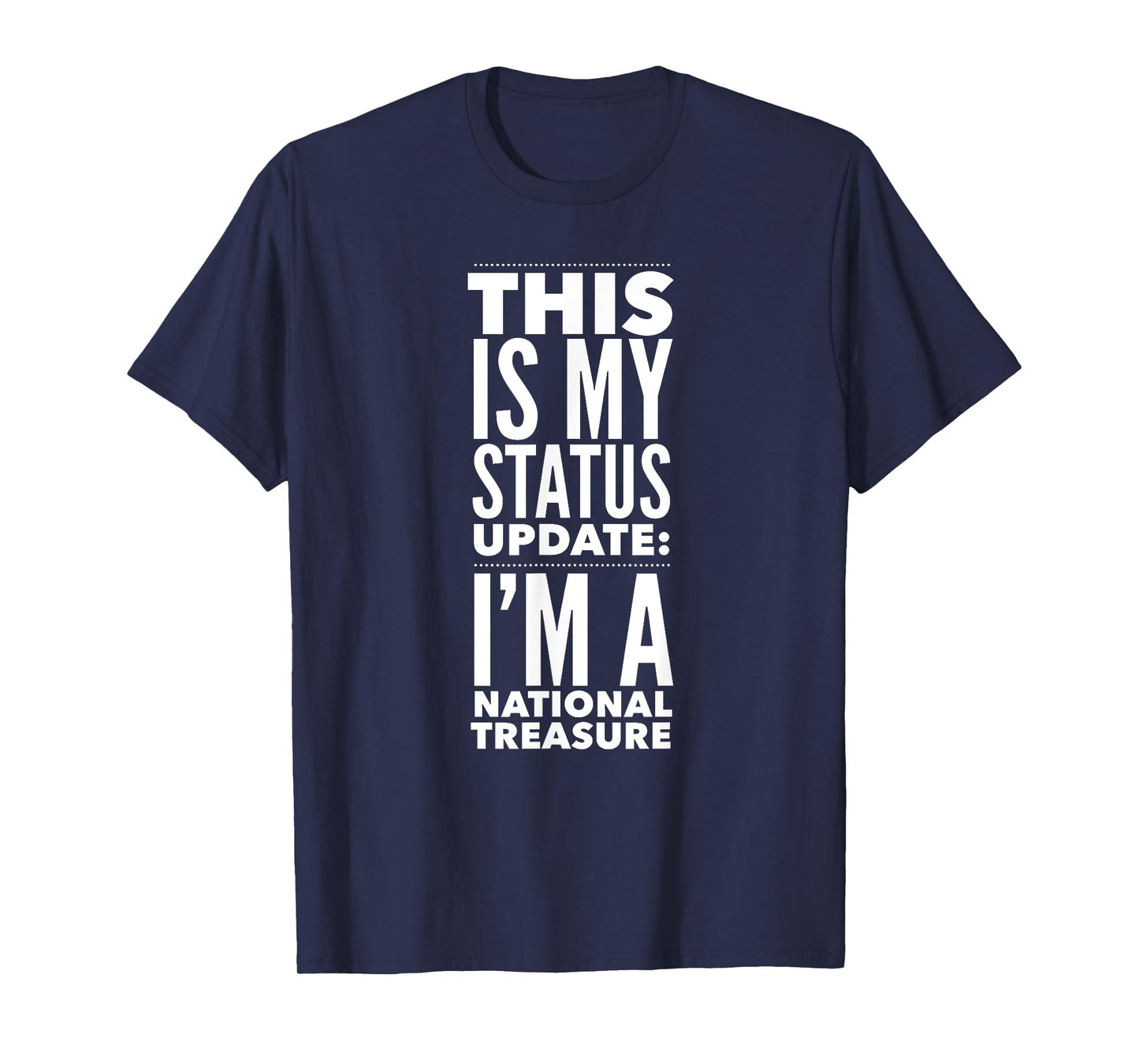 This Is My Status Update I'm National Treasure FUNNY T-Shirt