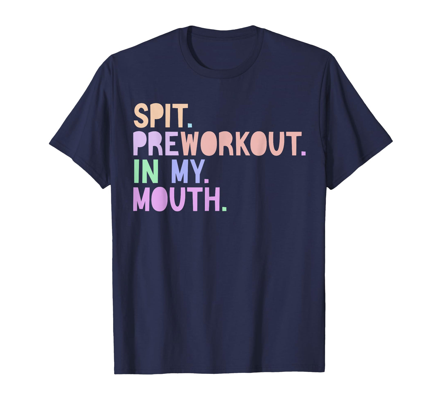 Funny Gym Quote Spit Preworkout in My Mouth Fitness Lover T-Shirt
