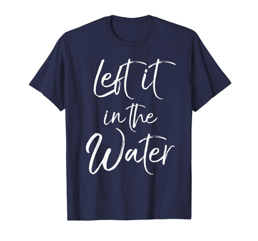 Left it in the Water Shirt Cute Christian Baptism Gift Shirt T-Shirt