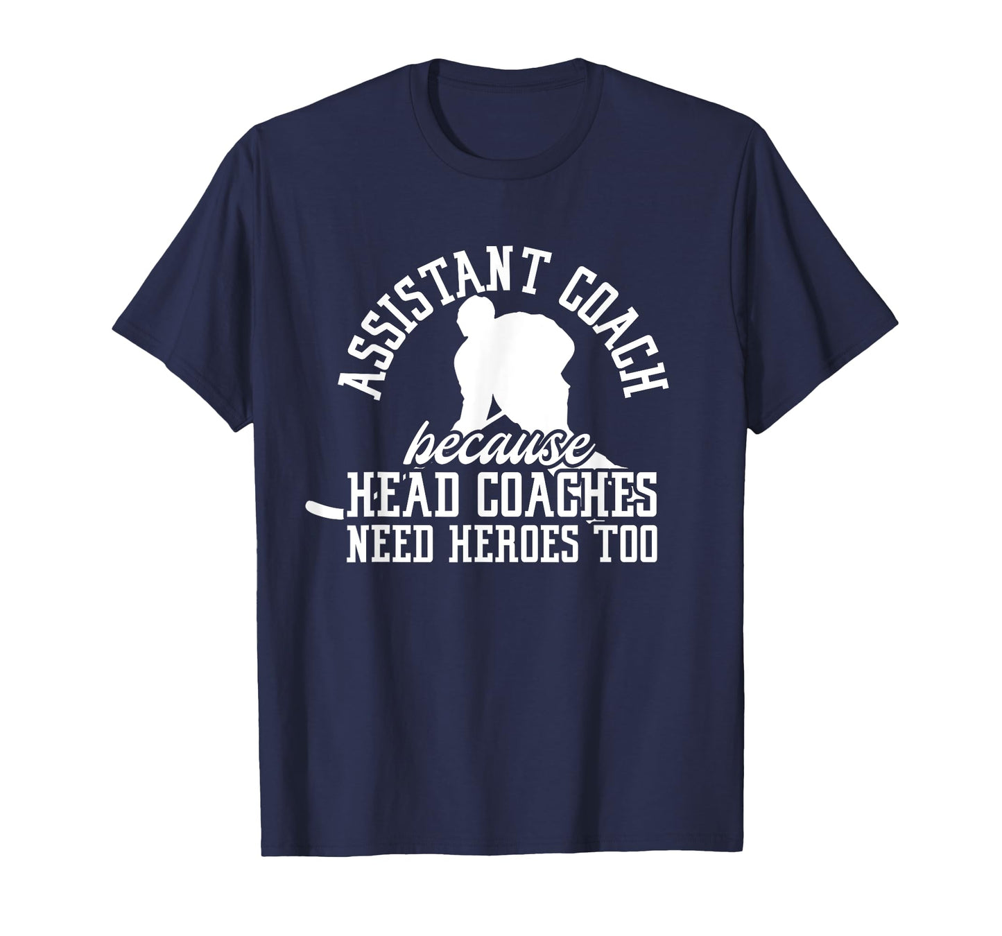 Hockey Assistant Coach Because Head Coaches Need Heroes Too T-Shirt
