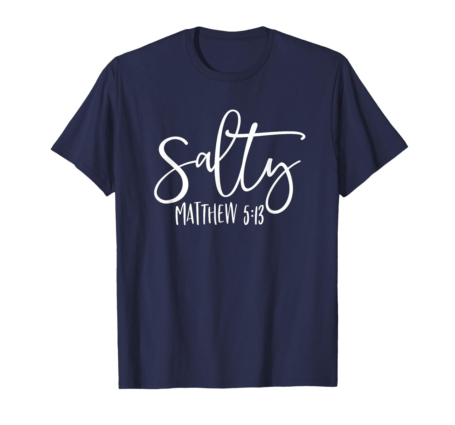Salty Matthew 5:13 Christian Bible Verse Faith God Jesus T-Shirt