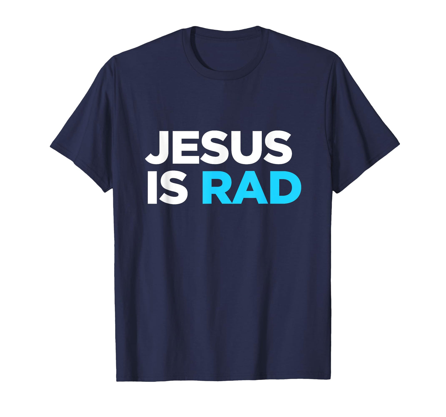 Jesus Is Rad I love God Christ Christian Christianity Gift T-Shirt
