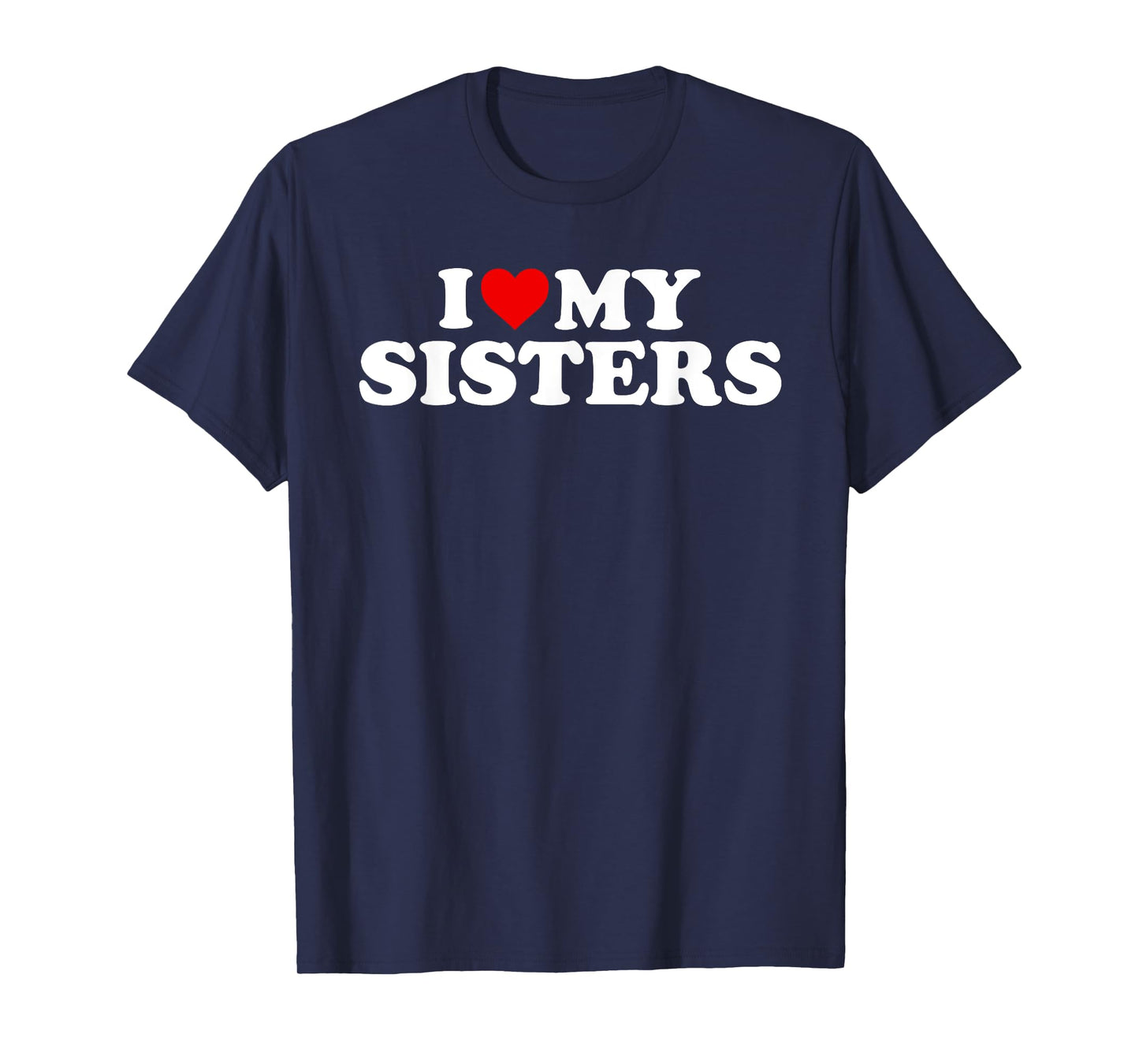 I Love My Sisters T-Shirt