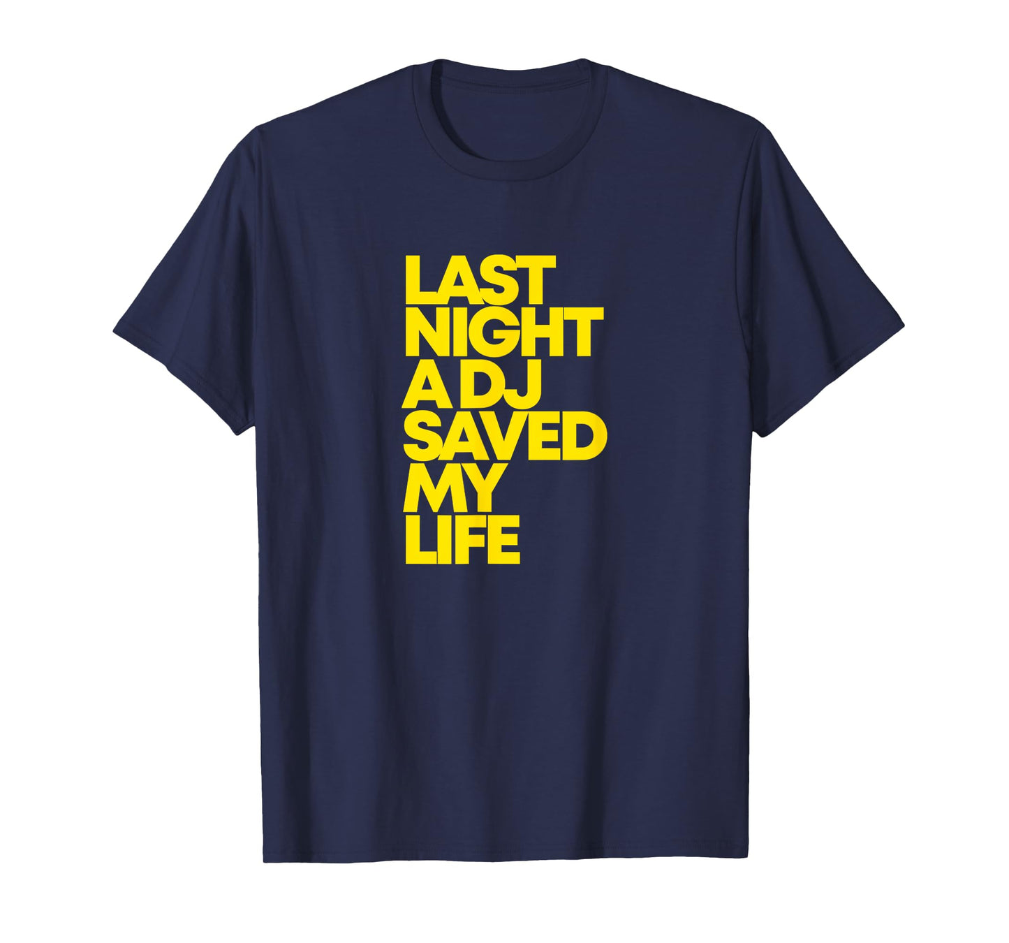 Last Night A DJ Saved My Life Funny Music Dance T-Shirt
