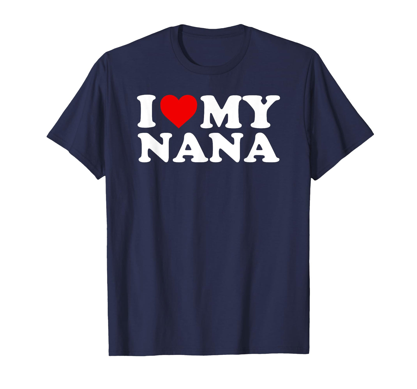 I Love My Nana T-Shirt T-Shirt