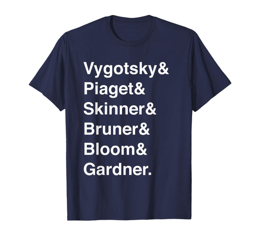 Education Teacher Gift Vygotsky Piaget Skinner Bruner Bloom Men Women T-Shirt