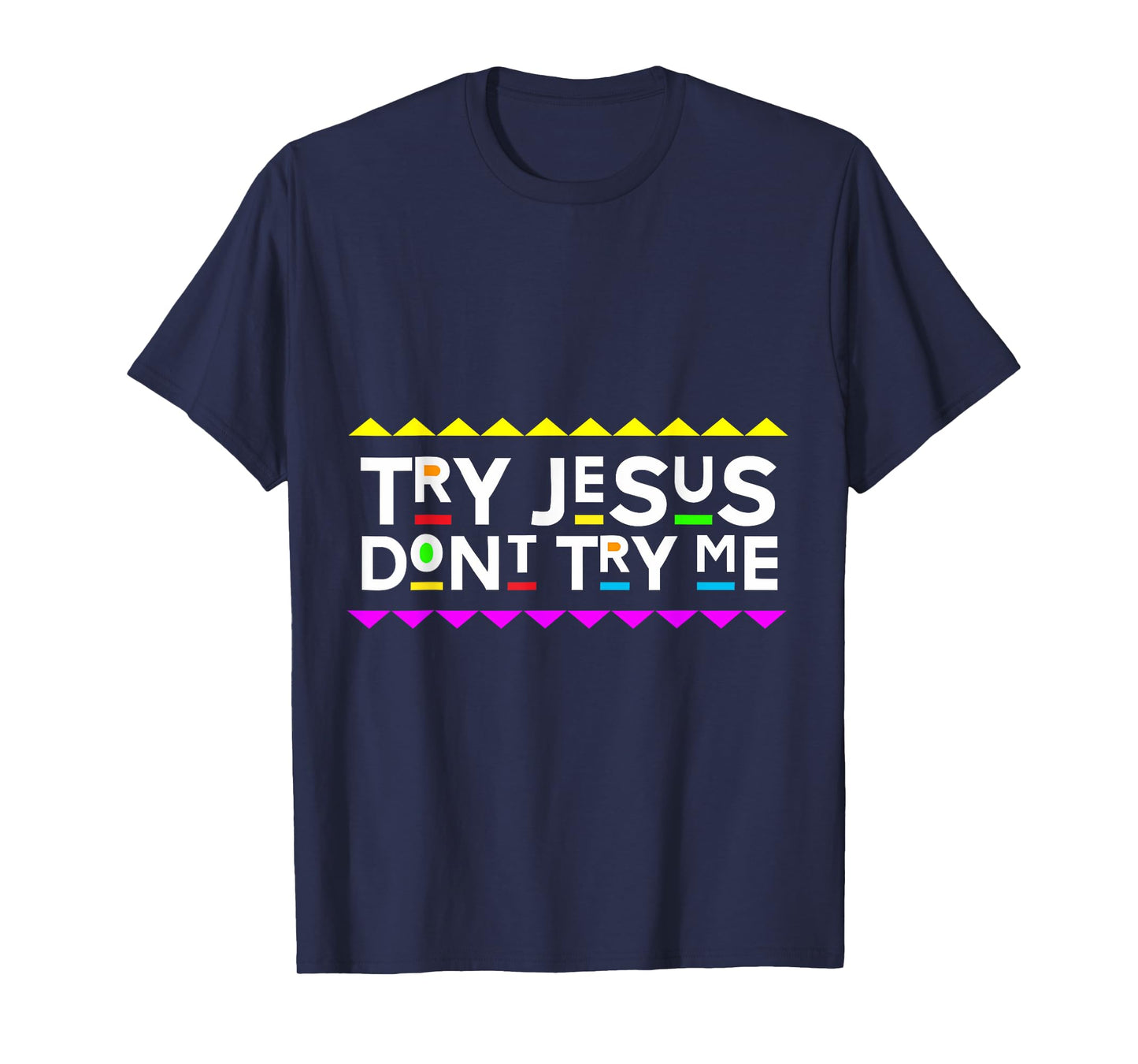 Try Jesus Don't Try Me Retro 90's Style T-Shirt