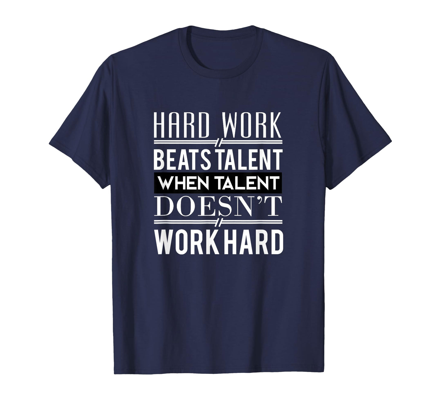 Hard Work Beats Talent T-Shirt