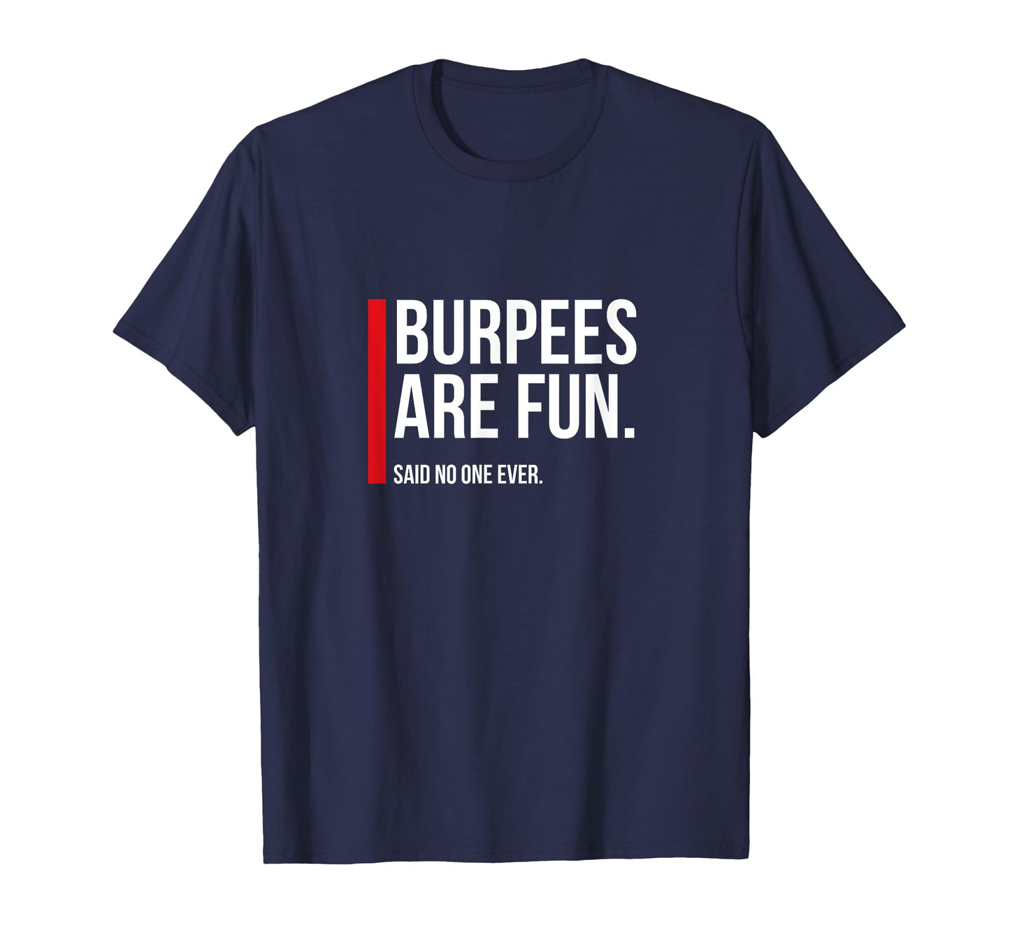 Burpees Are Fun, Sarcastic Funny Exercise Fitness T-Shirt
