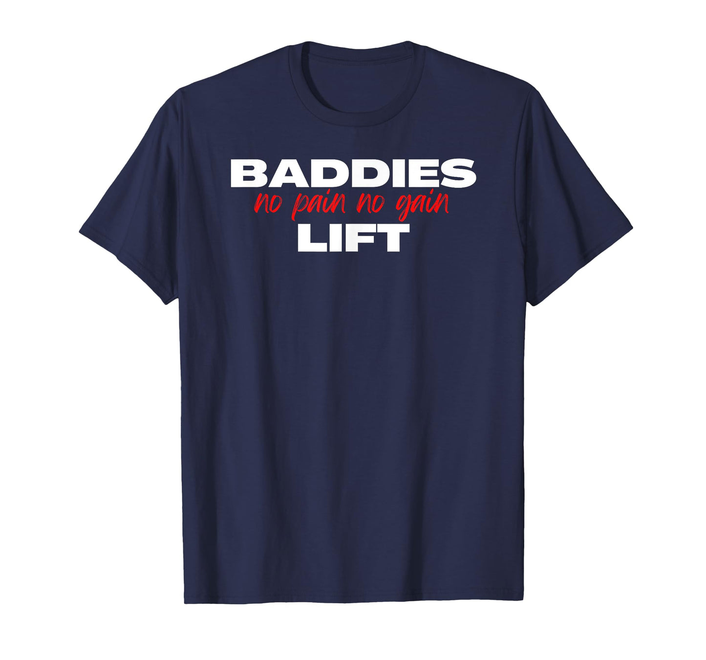 Baddies Lift No Pain No Gain - Fitness, Weightlifting, Gym T-Shirt