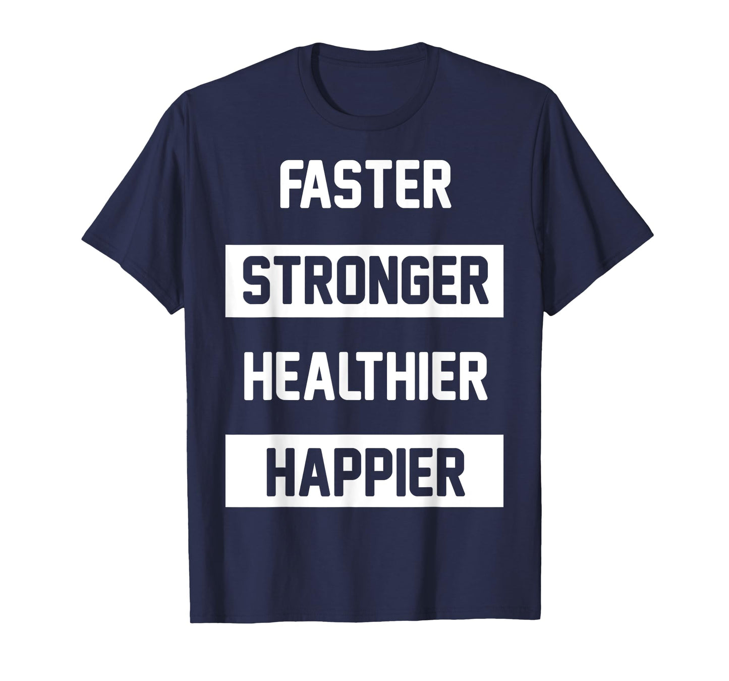 Faster Stronger, Healthier, T-Shirt