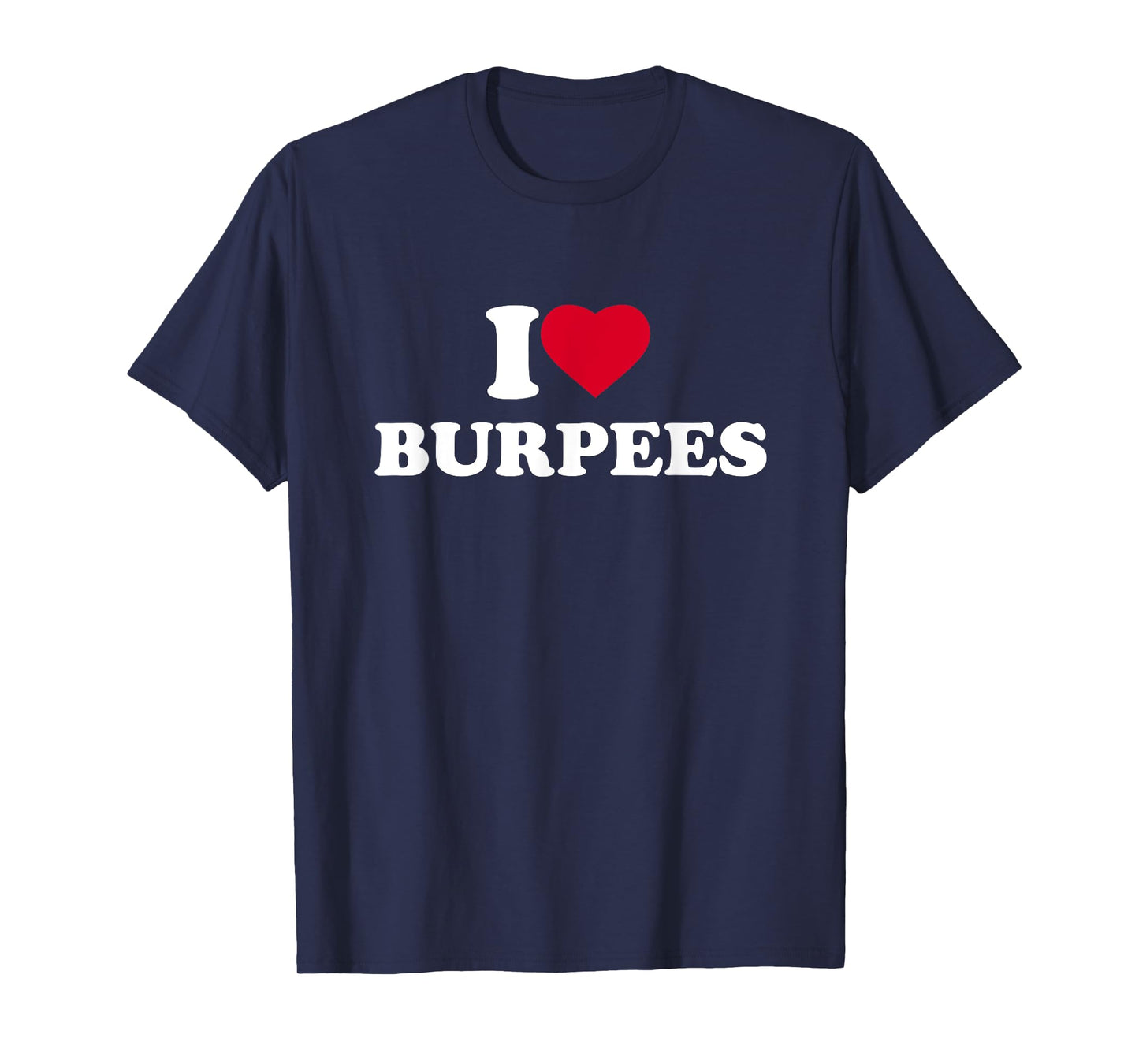 I Love Burpees I Heart Burpees Lover Workout Gym T-Shirt