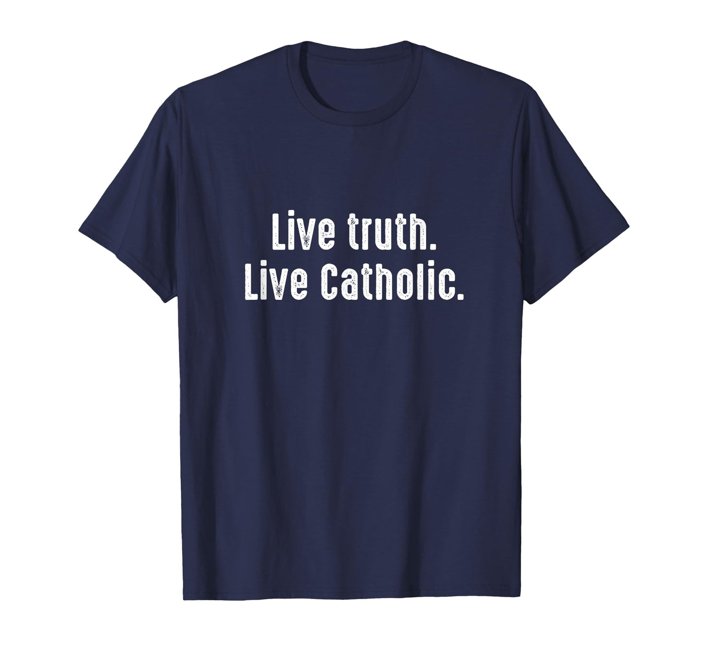 Live Verity Catholic God Bible Church Follower Jesus Gift T-Shirt