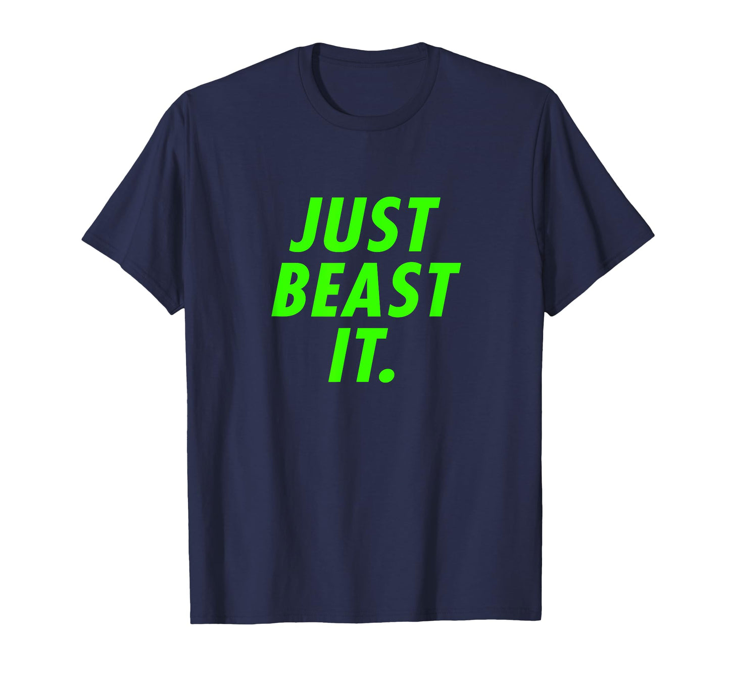Just Beast It T-Shirt - Warrior Ninja Fan Shirt T-Shirt