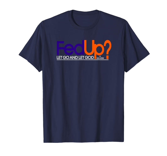 Fed Up T-shirt Funny Logo Humor Tee Spiritual Christian T-Shirt