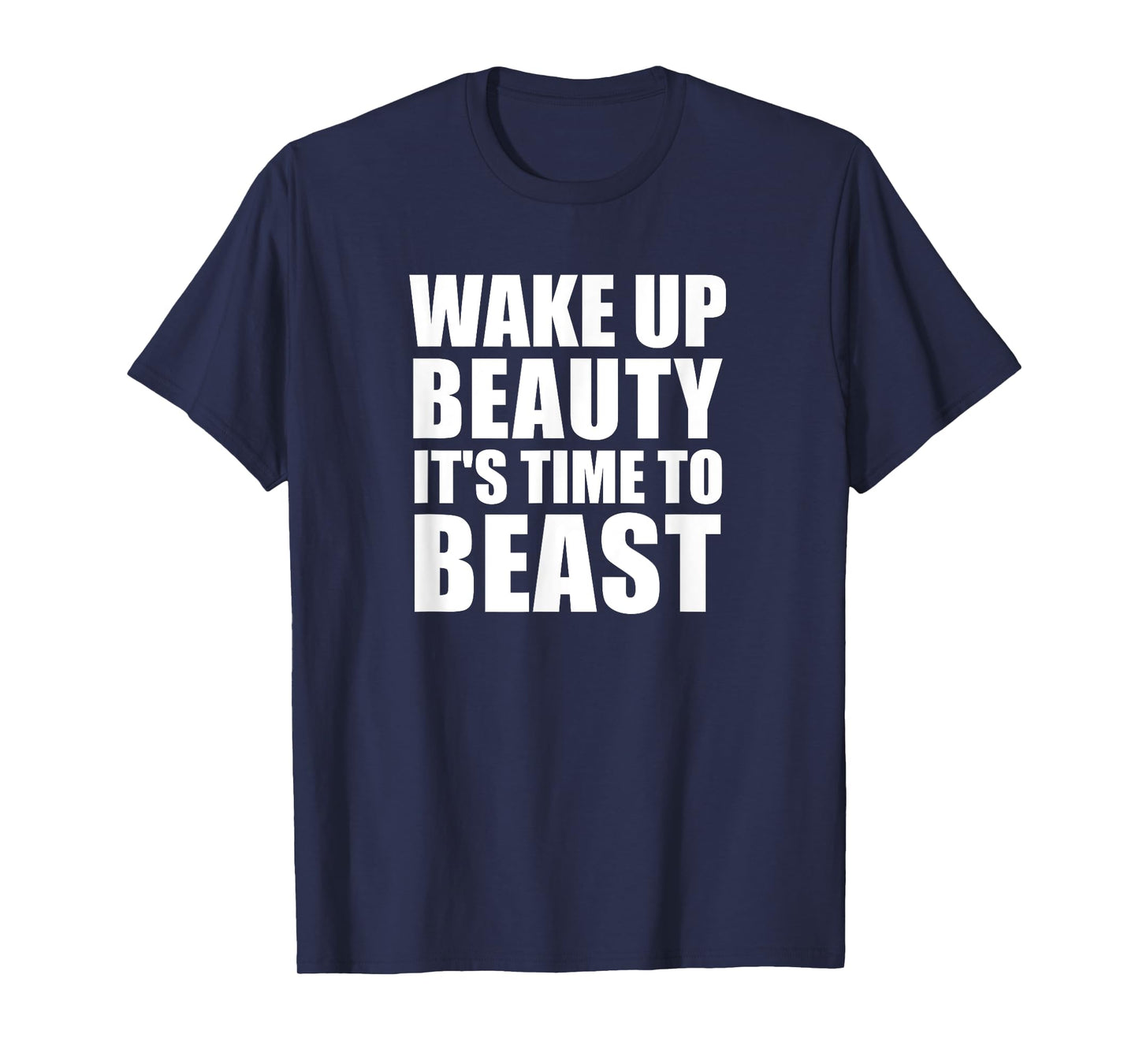 Wake Up Beauty It's Time to Beast T Shirt | Workout Shirt T-Shirt