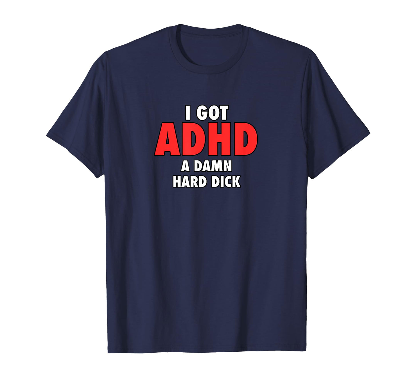 I Got ADHD T-Shirt