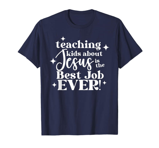 Teaching Kids About Jesus Is The Best Job Ever T-Shirt