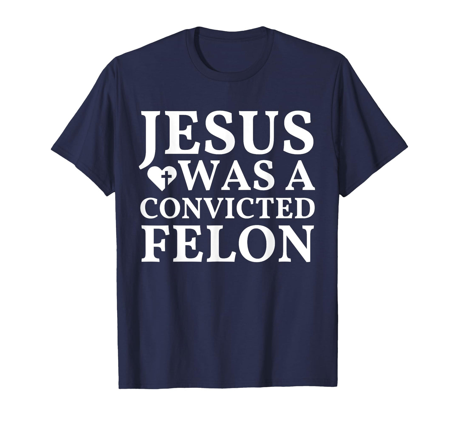 Jesus Was A Convicted Felon Trump Supporter T-Shirt