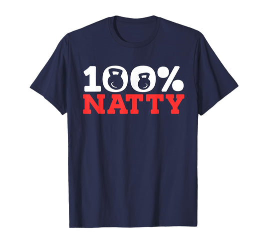 100% Natty 100 Percent Natural T-Shirt
