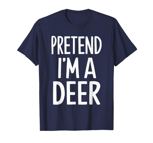 Pretend I'm A Deer T-Shirt