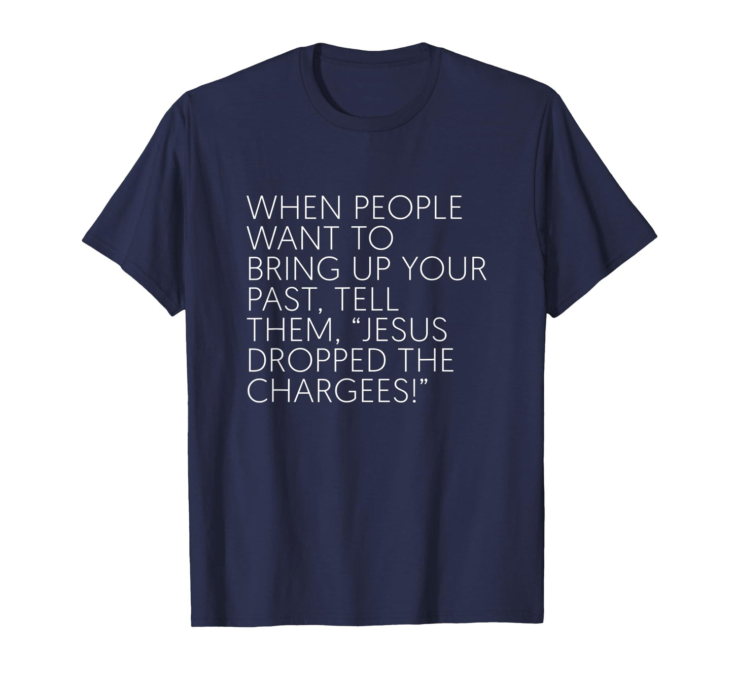 When People Want To Bring Up Your Past Tell Them Jesus Drop T-Shirt