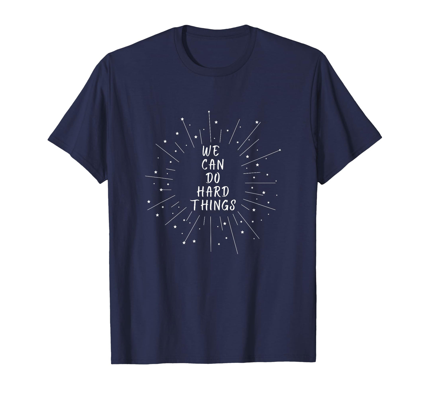 We Can Do Hard Things Motivational Inspirational Teacher T-Shirt