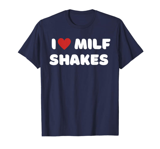 I Love Milf Shakes Word Game I Heart MILF Shakes T-Shirt