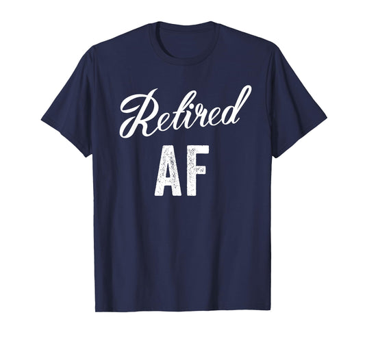 Retired Af Funny Retirement T-Shirt