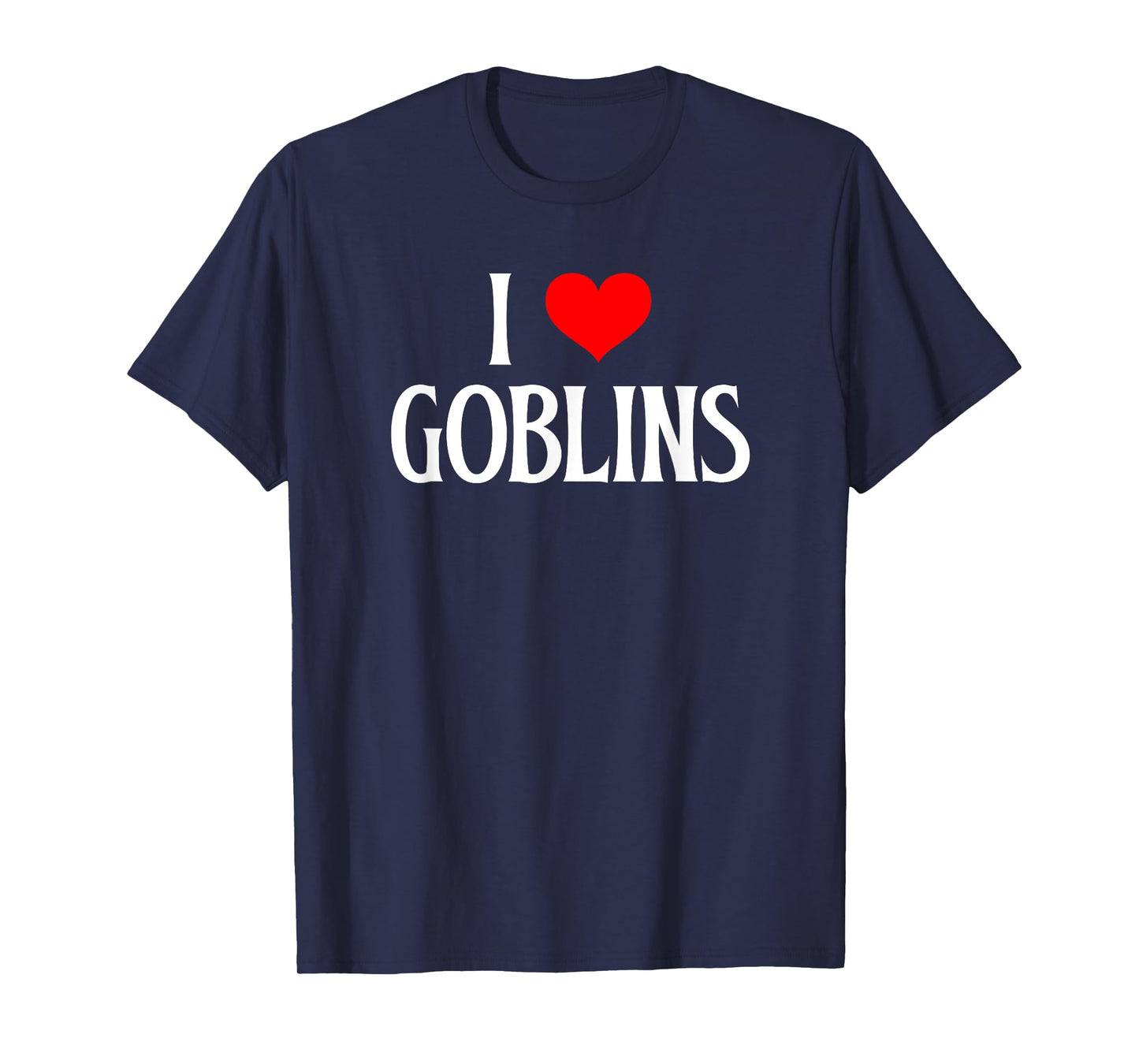 I love Goblins I heart Goblins Halloween Spirit Goblin lover T-Shirt