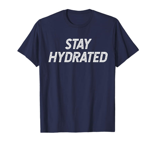 Stay Hydrated T-Shirt