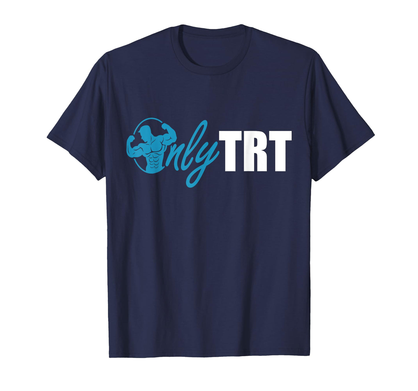 Only TRT, Funny Testosterone or Test Replacement Therapy Gym T-Shirt