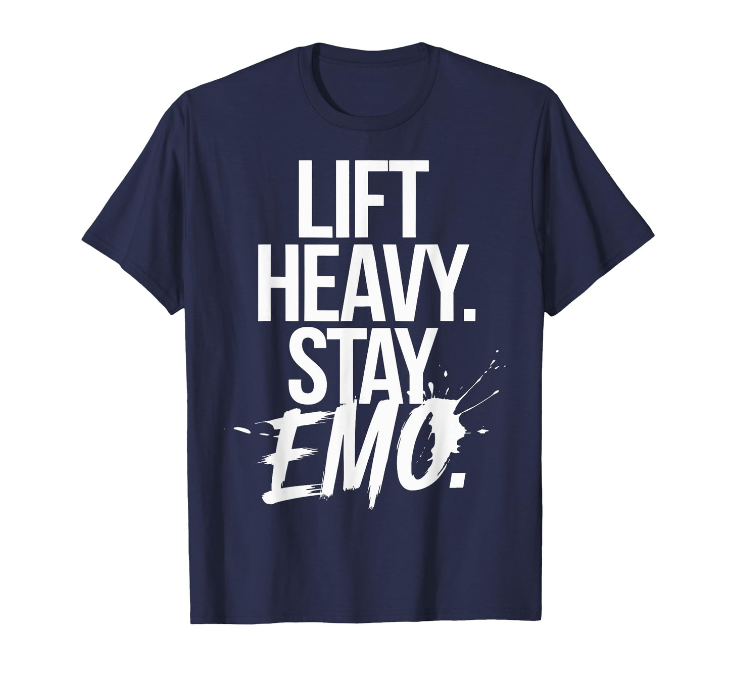 Lift Heavy Stay Emo T-Shirt