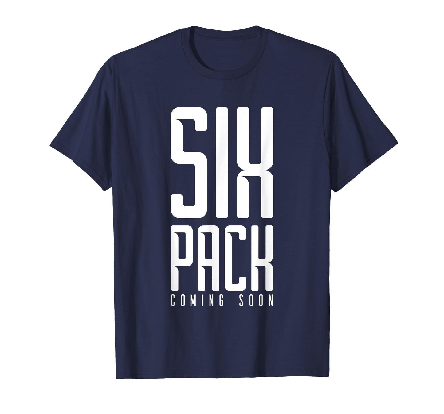 Six Pack Soon Funny Weights Gym Joke Comedy Fitness Muscles T-Shirt