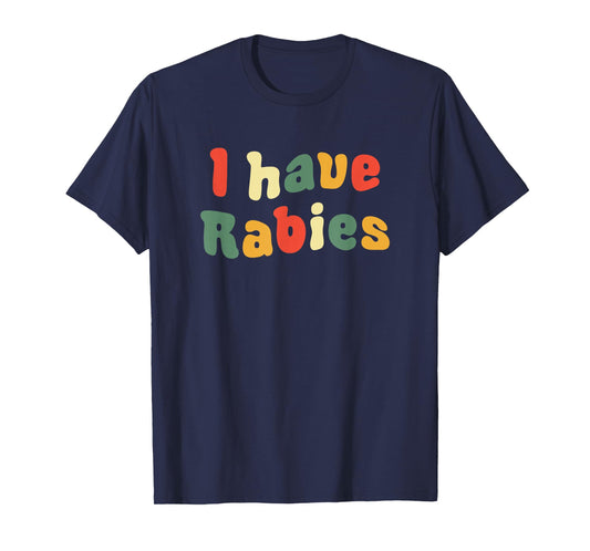 I Have Rabies Retro Funny T-Shirt