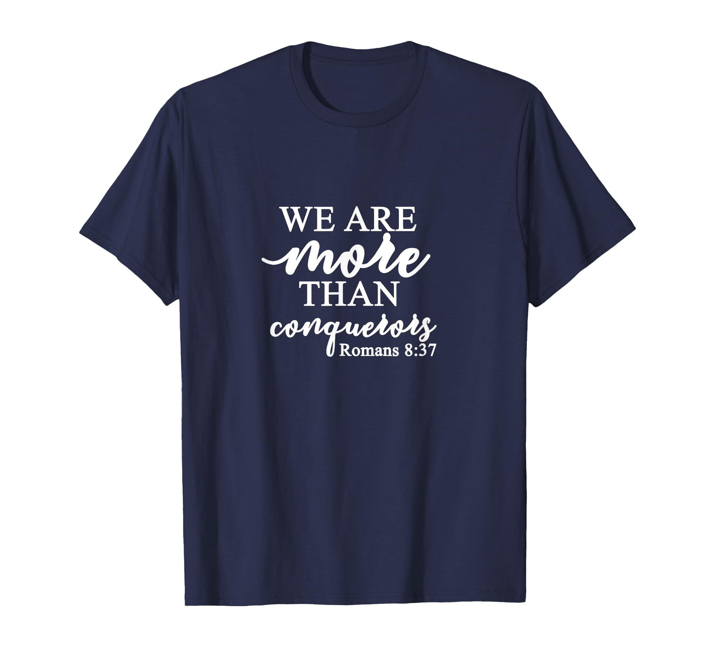 Romans 8:37 - Gift For Women & Men, Christian T-Shirt