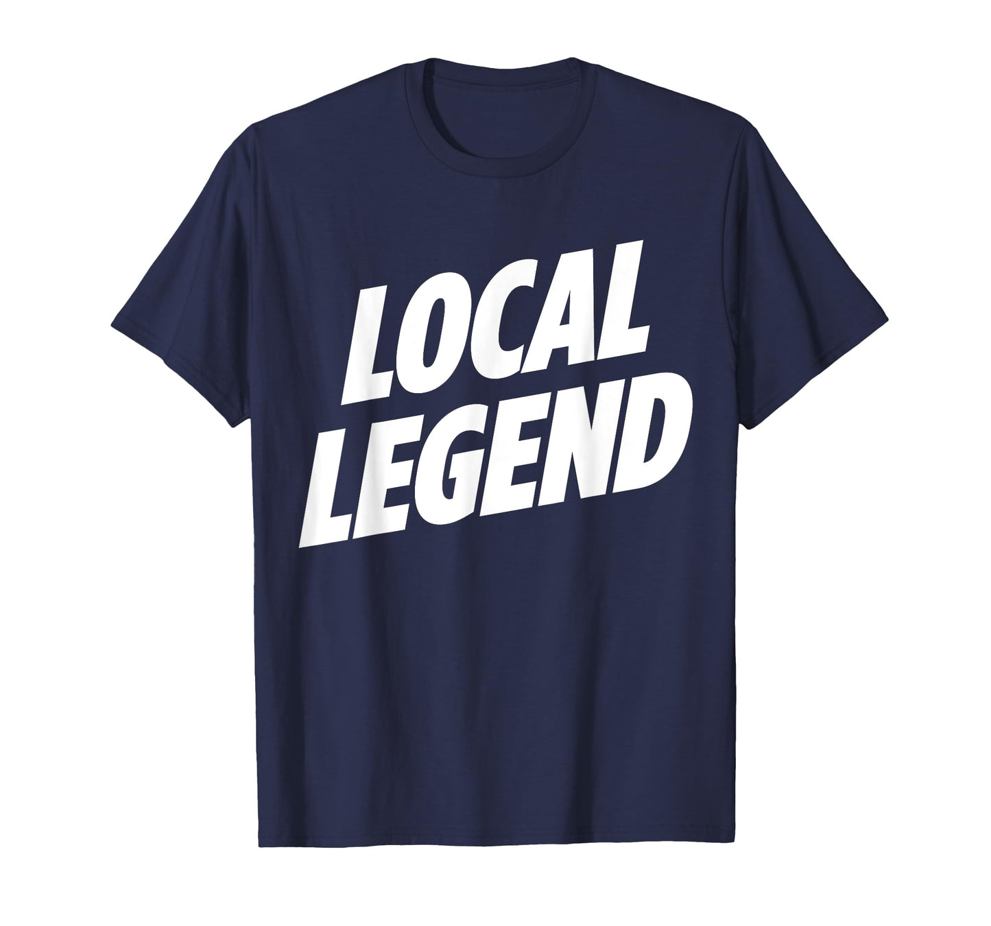 So Free Media: Local Legend t-shirt funny graphic tee shirt T-Shirt