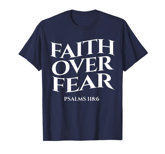 faith over fear psalms 118:6 Christian Streetwear Merch T-Shirt