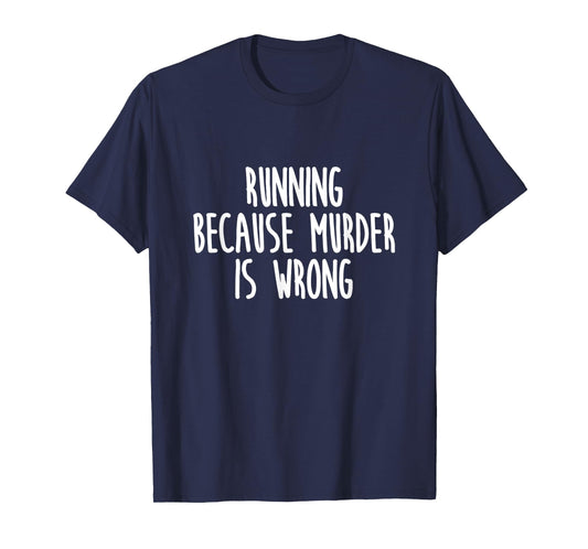 Running Because Murder Is Wrong Funny TShirt T-Shirt