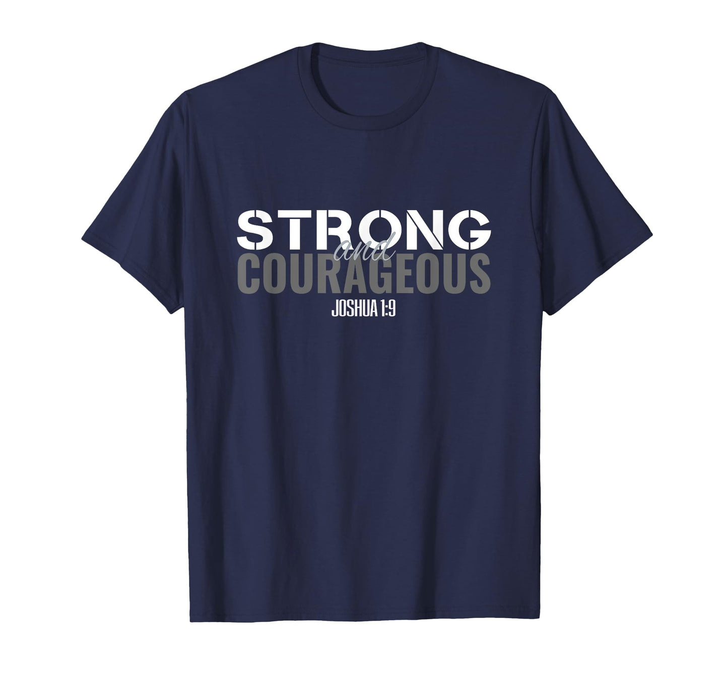 Be Strong & Courageous Bible Verse Tee Men Women Joshua 1:9 T-Shirt