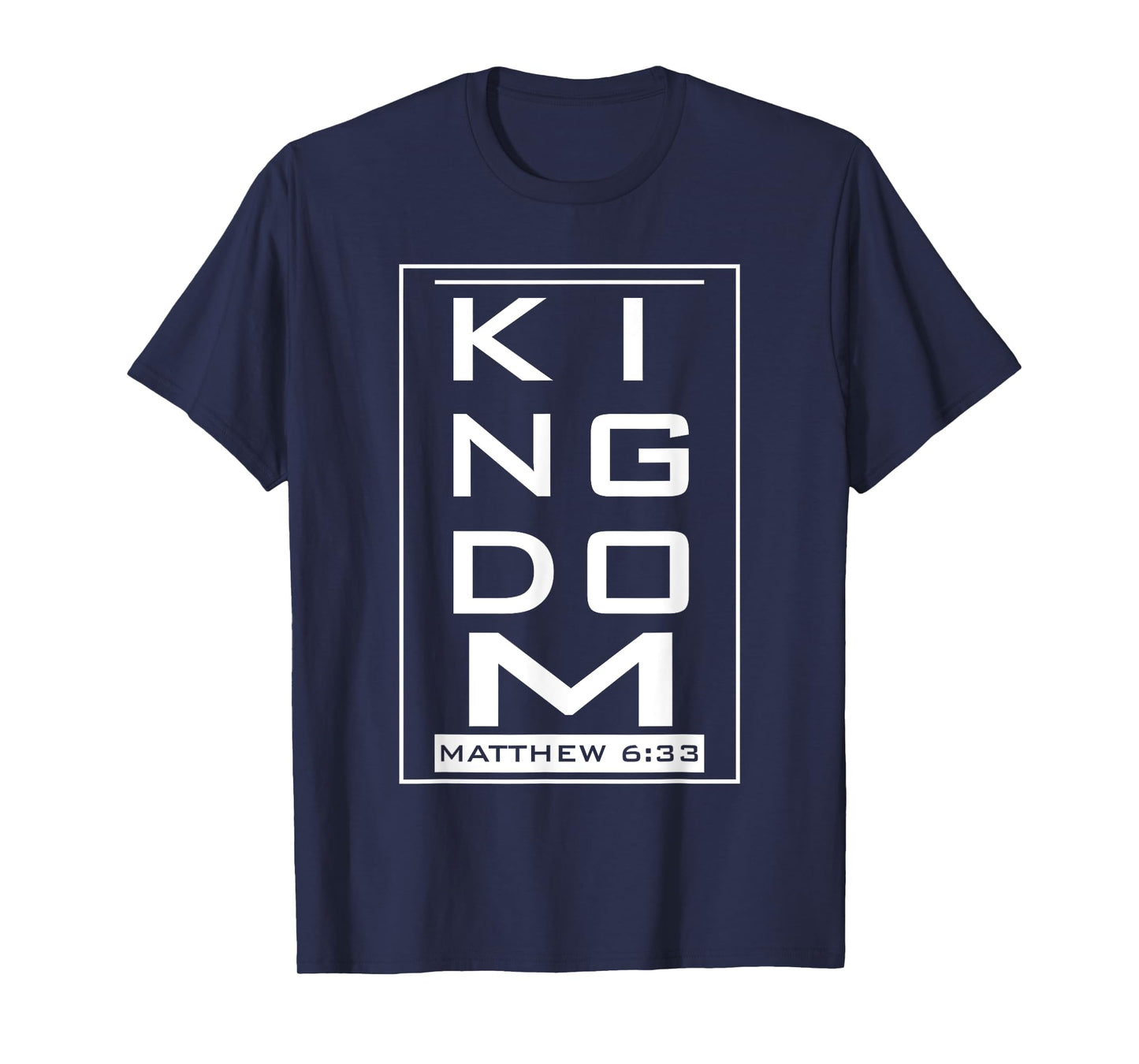 KINGDOM – Mat. 6:33 Faith Based Novelty Church Design T-Shirt