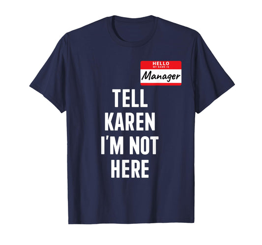 Manager costume tell Karen not here funny halloween party T-Shirt