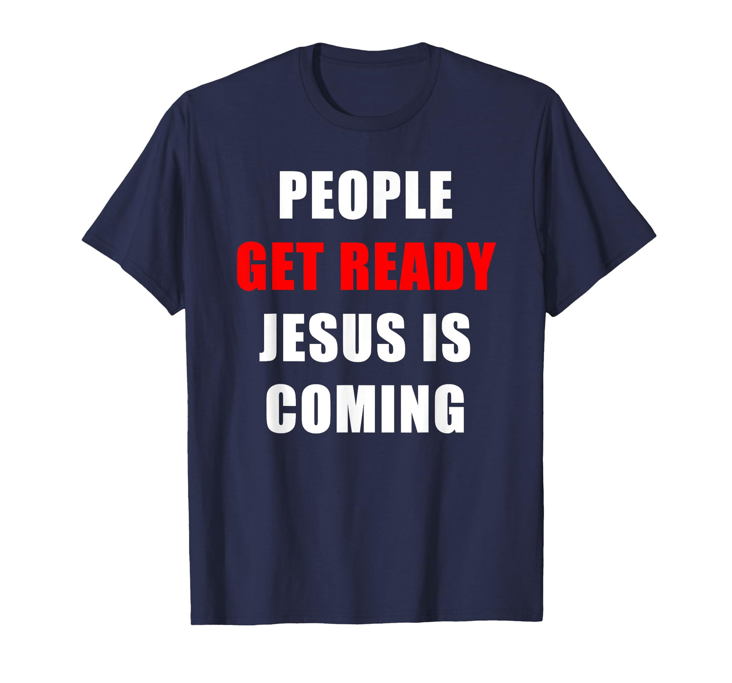 People Get Ready JESUS is Coming – Rapture Warning Quote T-Shirt