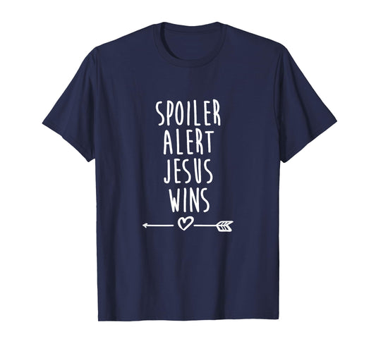 Spoiler Alert Jesus Wins Christian T-Shirt T-Shirt