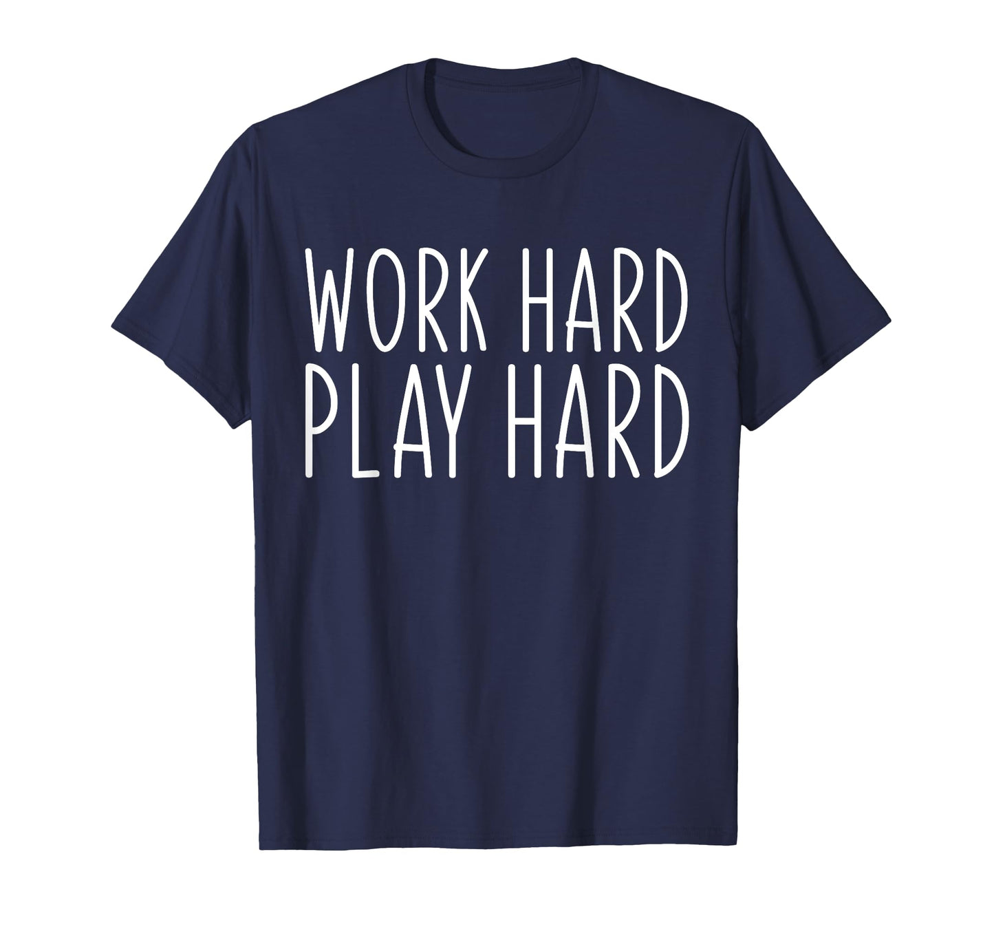 Work Hard Play Hard Funny Sayings Gym Exercise T-Shirt