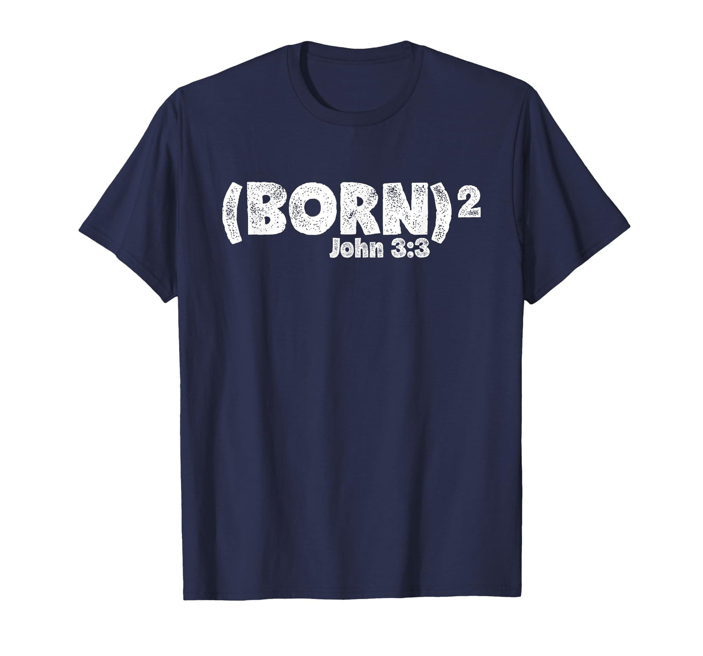 John 3:3 - Born Again (Born Squared) T-Shirt