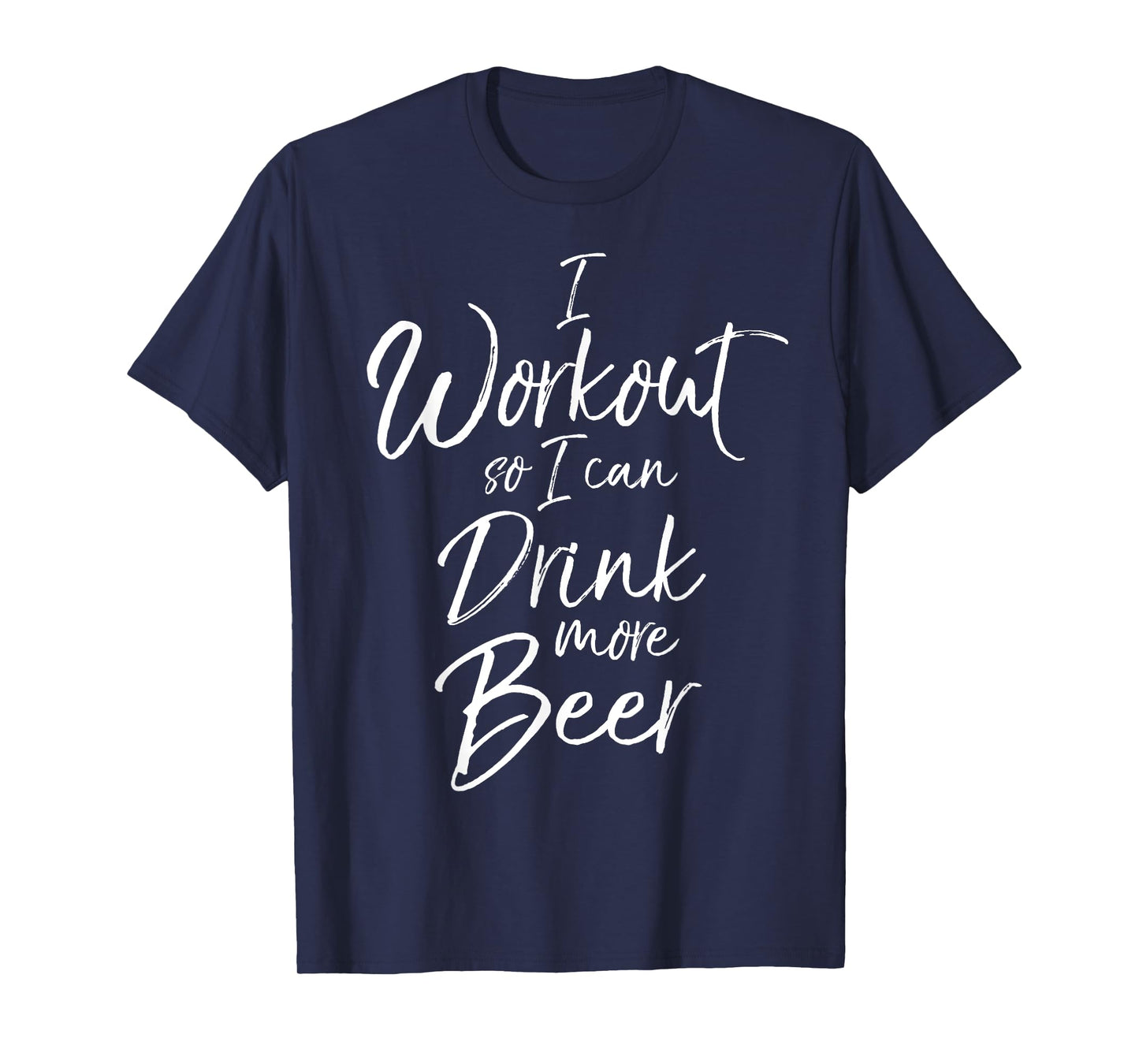 I Workout so I can Drink More Beer Shirt Funny Alcohol Tee T-Shirt