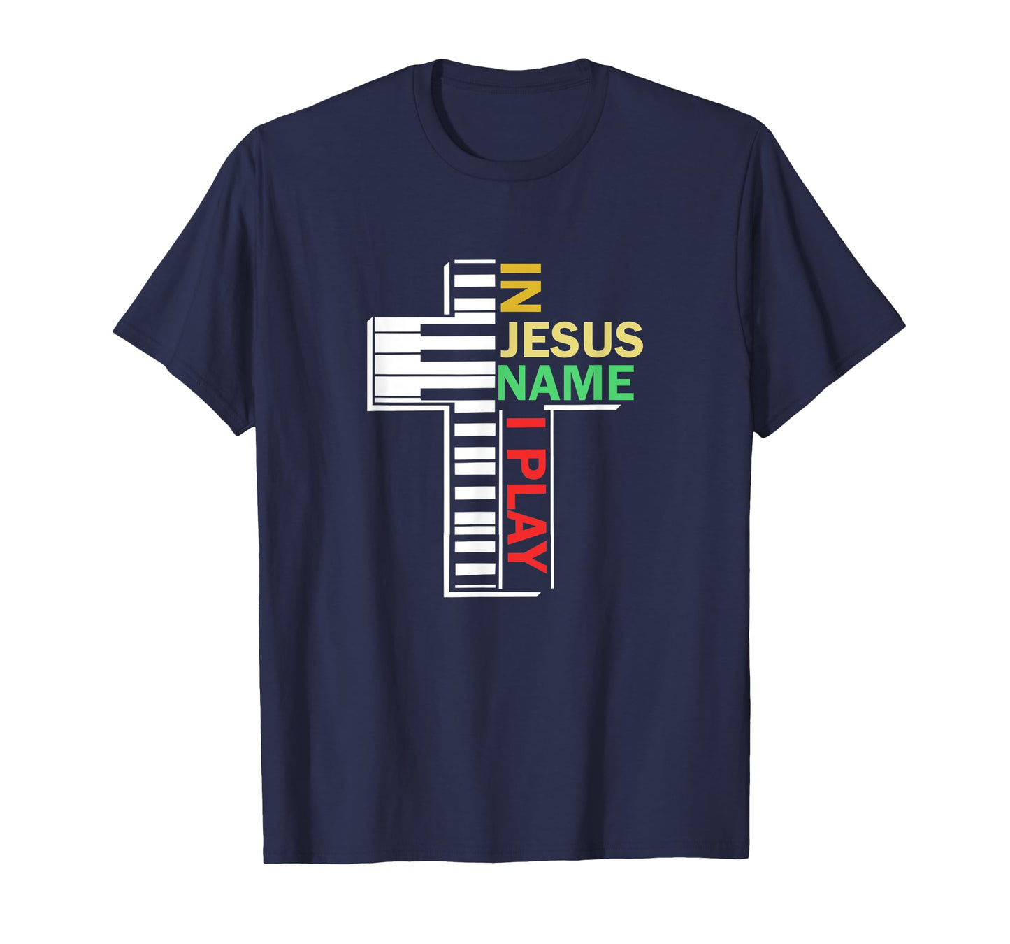 In Jesus' Name I Play Piano Christian Music T-Shirt