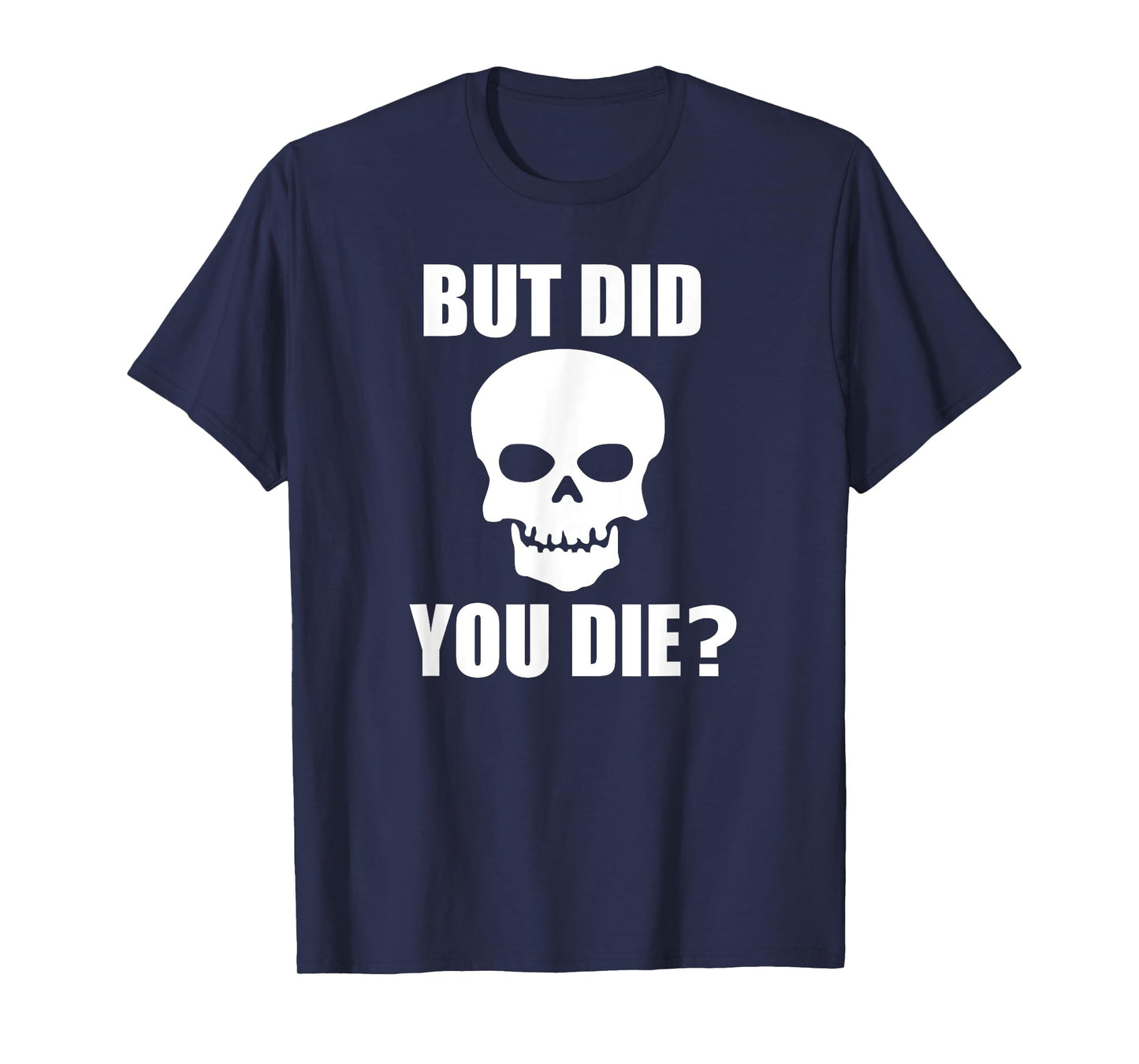 Sarcastic But Did You Die T Shirt | Gym Workout Shirt T-Shirt