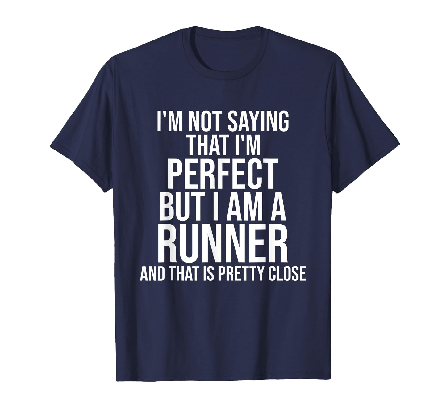 Funny Runner I'm Not Saying I'm Perfect Runner Running Gift T-Shirt